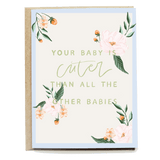 Cutest baby card featuring floral designs and the text "Your baby is cuter than all the other babies.
