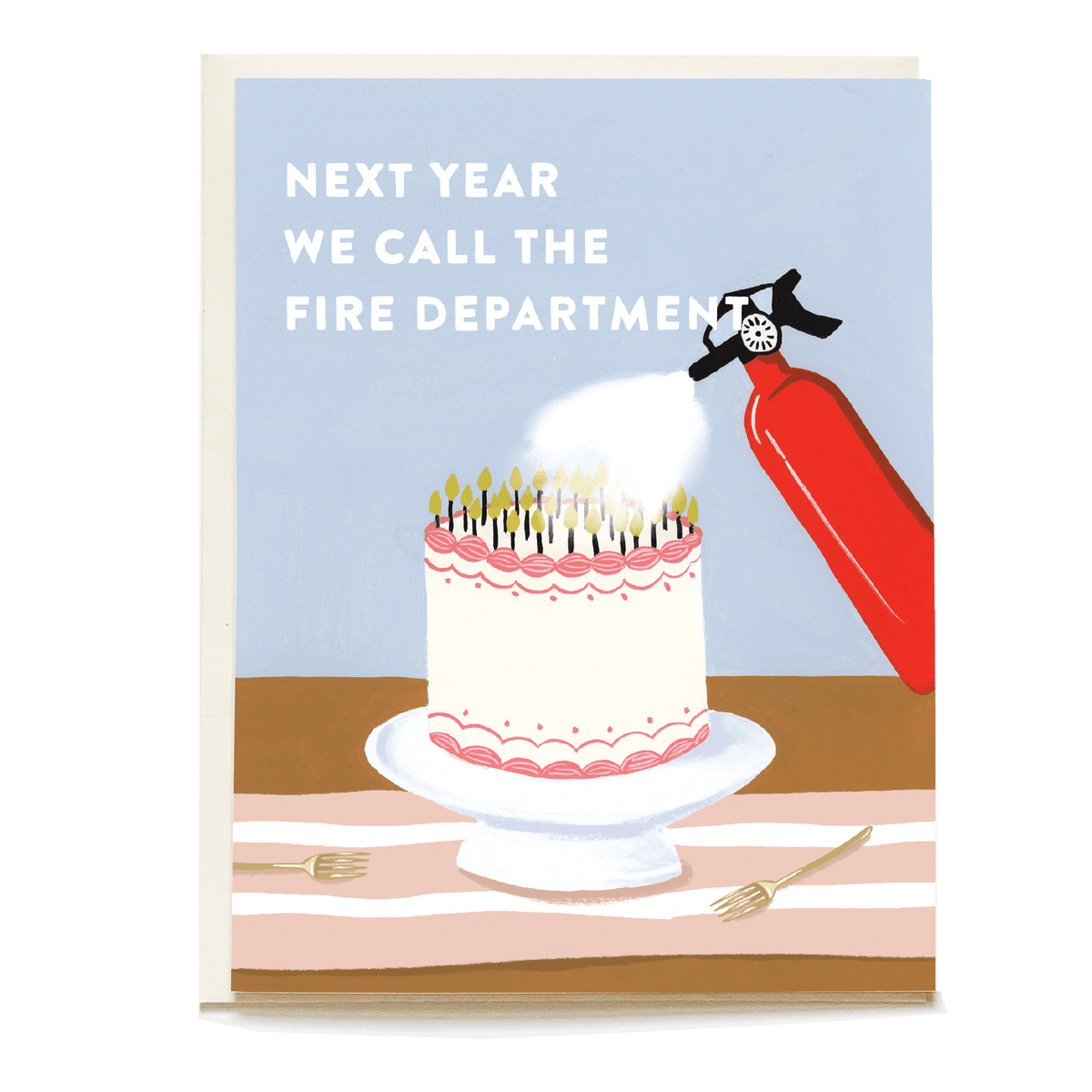 Fire extinguisher birthday card featuring a cake with candles and the text "Next year we call the fire department.