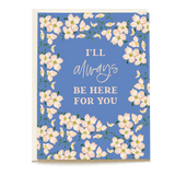 Pink dogwood friendship card featuring a blue background with floral border and the text "I'll always be here for you.