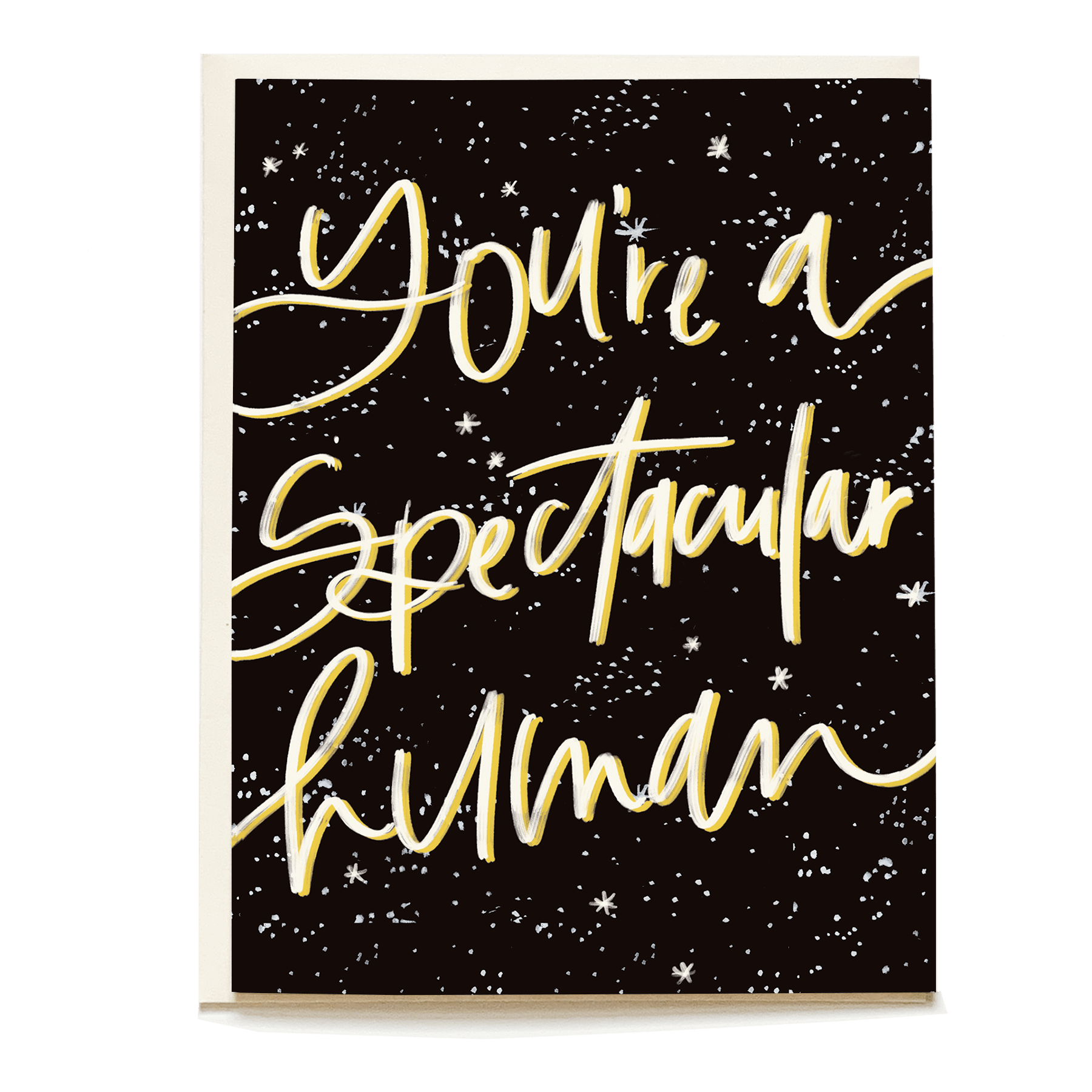 You're a spectacular human card with gold lettering on a black background, featuring a starry design.