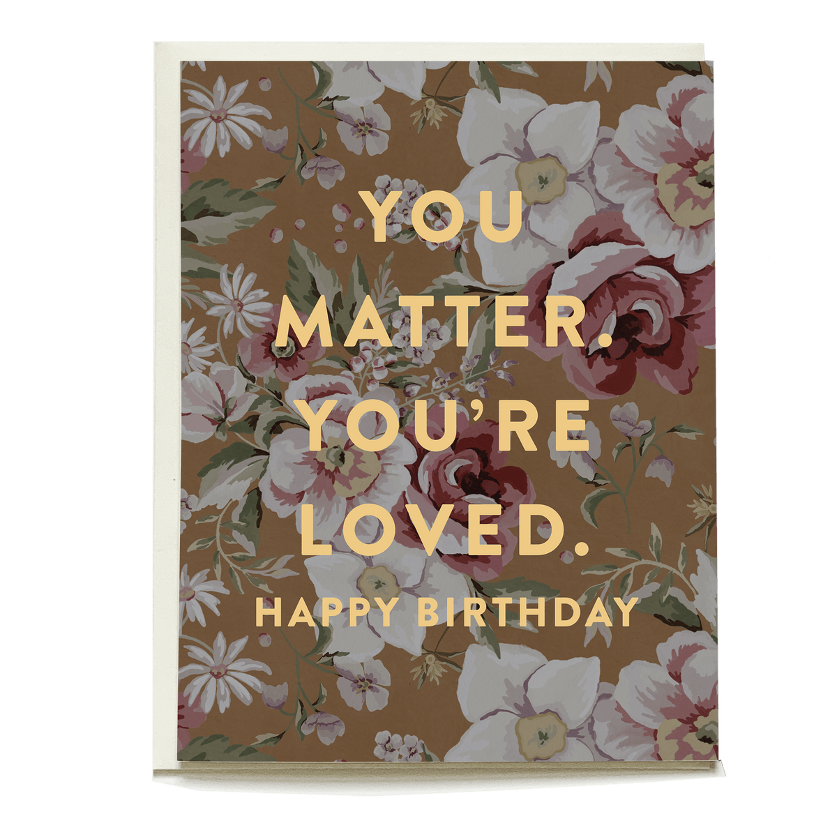 Vintage floral birthday card featuring a brown background with pink and white flowers and gold text saying "You matter, yo...
